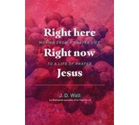 Right Here Right Now Jesus Paperback Book By J. D. Walt