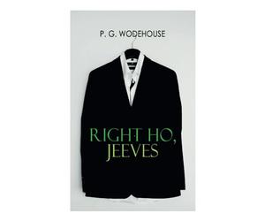 Right Ho, Jeeves: Jeeves & Wooster Series