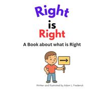 Right is Right: A Book about what is Right.