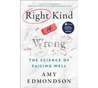 Right Kind of Wrong: The Science of Failing Well