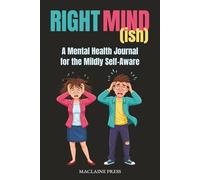 Right Mind(ish): A Mental Health Journal for the Mildly Self-Aware | Funny Mental Health Workbook | Guided Journal | 6x9 Inches