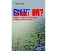 Right On?: Political Change and Continuity in George W. Bush's America