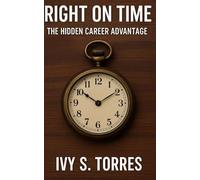 Right On Time: The Hidden Career Advantage