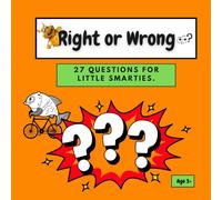Right or Wrong? 27 questions for little smarties.: A picture puzzle book for ages 3and over.