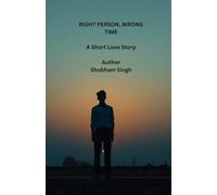 RIGHT PERSON, WRONG TIME: A Short Love Story
