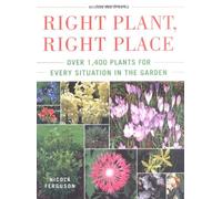 Right Plant, Right Place: Over 1400 Plants for Every Situation in the Garden