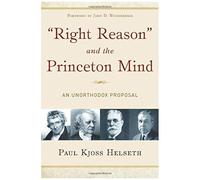 Right Reason And The Princeton Mind: An Unorthodox Proposal