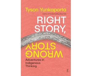Right Story, Wrong Story: Adventures in Indigenous Thinking