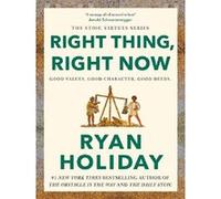 Right thing, right now Ryan Holiday (Auteur)