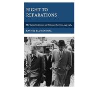 Right to Reparations: The Claims Conference and Holocaust Survivors, 1951-1964
