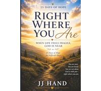 Right Where You Are, When Life Feels Fragile God is Near: 25 Days of Hope for Difficult Days