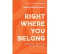Right Where You Belong How to Identify and Fully Occupy Your GodGiven Space by Candace Bure Candace Bure (Auteur)