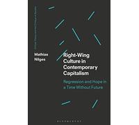Right-Wing Culture In Contemporary Capitalism: Regression And Hope In A Time Without Future