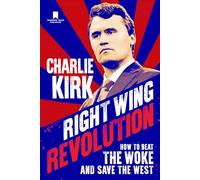 Right Wing Revolution: How to Beat the Woke and Save the West