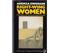 Right Wing Women: The Politics of Domesticated Females