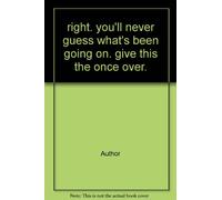 right. you'll never guess what's been going on. give this the once over.