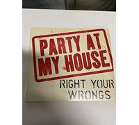 Right Your Wrongs - Party At My House