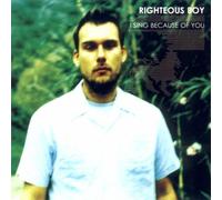 Righteous Boy - I Sing Because Of You