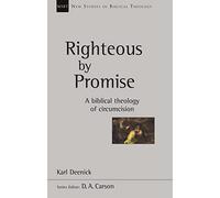Righteous by Promise: A Biblical Theology Of Circumcision