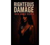 Righteous Damage: Obsession. Seduction. Control