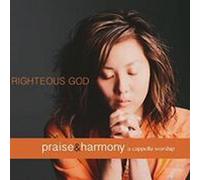 Righteous God: Praise and Harmony Acappella Worship