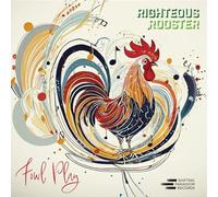 Righteous Rooster - Fowl Play