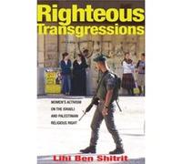 Righteous Transgressions: Women'S Activism On The Israeli And Palestinian Religious Right (Princeton Studies In Muslim Politics) (Paperback) Lihi Ben Shitrit, (Auteur)