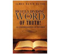 Rightly Dividing The Word Of Truth!