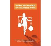 Rights and Wrongs of Childrens Work by Ben White Bourdillon, Michael F. C., Levison, Deborah, Myers, William E. (Auteur)