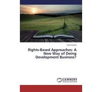 Rights-Based Approaches: A New Way Of Doing Development Business?