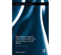 Rights-Based Litigation, Urban Governance and Social Justice in South Africa - [Version Originale] Marius Pieterse (Auteur)
