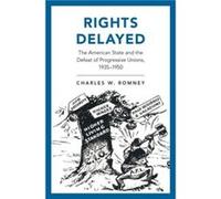 Rights Delayed by Romney Charles Assistant Professor of History Assistant Professor of History University of ArkansasLittle Rock Hardcover Book Romney Charles Assistant Professor of History Assistant