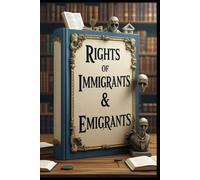 Rights of Immigrants & Emigrants: Foundations of Administrative Law, Application Process Demystified, Challenges in Immigration Law, Judicial Review in Administrative Actions, Refugee Status & Asylum