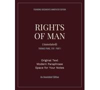 Rights of Man (Annotated): Thomas Paine's Original 1791 Text with Modern Paraphrase and Notes