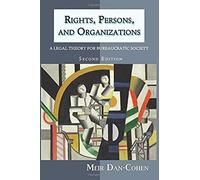 Rights, Persons, And Organizations: A Legal Theory For Bureaucratic Society (Second Edition)