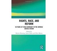Rights, Race, and Reform: 50 Years of Child Advocacy in the Juvenile Justice System - [Version Originale] Inconnu (Auteur)