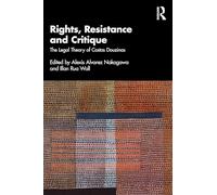 Rights, Resistance and Critique: The Legal Theory of Costas Douzinas