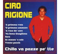 Rigione Ciro - Chillo Va Pazze' Pe' Tte