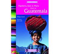 Rigoberta, Juan et Marta vivent au Guatemala