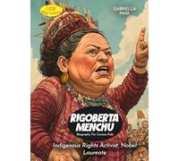 Rigoberta Menchú Biography For Curious Kids: Indigenous Rights Activist, Nobel Laureate