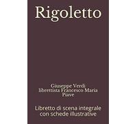 Rigoletto: Libretto di scena integrale con schede illustrative