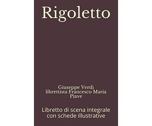 Rigoletto: Libretto di scena integrale con schede illustrative