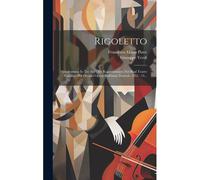 Rigoletto: Melodramma In Tre Atti: Da Rappresentarsi Nel Real Teatro Carolino Per Decima Opera Dell'anno Teatrale 1852 - 53...