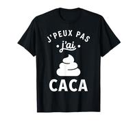 Rigolo crotte Prout Humour j'peux Pas J'Ai Caca T-Shirt