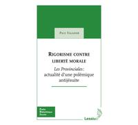 Rigorisme contre liberté morale - Les Provinciales : actualité d'une polémique antijésuite