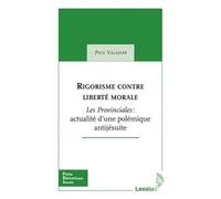 Rigorisme contre liberté morale "Les Provinciales" : actualité d'une polémique antijésuite - Paul Valadier - Lessius Eds - broché - Etude