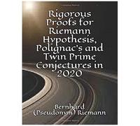 Rigorous Proofs For Riemann Hypothesis, Polignac's And Twin Prime Conjectures In 2020