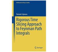 Rigorous Time Slicing Approach To Feynman Path Integrals