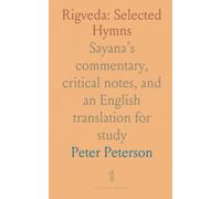Rigveda: Selected Hymns: Sayana’s commentary, critical notes, and an English translation for study