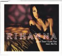 Rihanna Feat. Ne-Yo – Hate That I Love You – Import